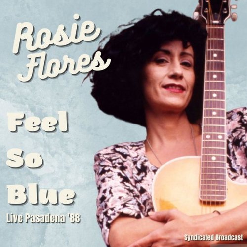 Rosie Flores - Feel So Blue (Live, '88) (2021)