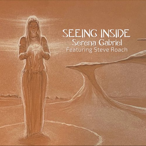 Serena Gabriel, Steve Roach - Seeing Inside (2021) [Hi-Res]
