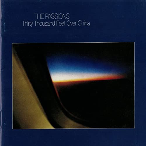 The Passions - Thirty Thousand Feet Over China (1981)