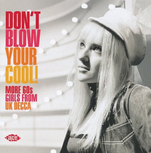 Various Artist - Don't Blow Your Cool! (More 60s Girls from UK Decca) (2020)