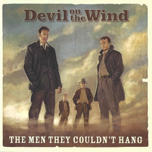 The Men They Couldn't Hang - Devil on the Wind (2009)