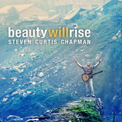 Steven Curtis Chapman - Beauty Will Rise (2009)