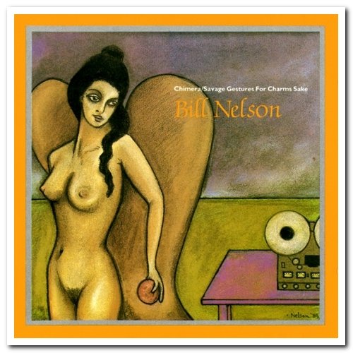 Bill Nelson - Chimera & Savage Gestures for Charm’s Sake (1987)