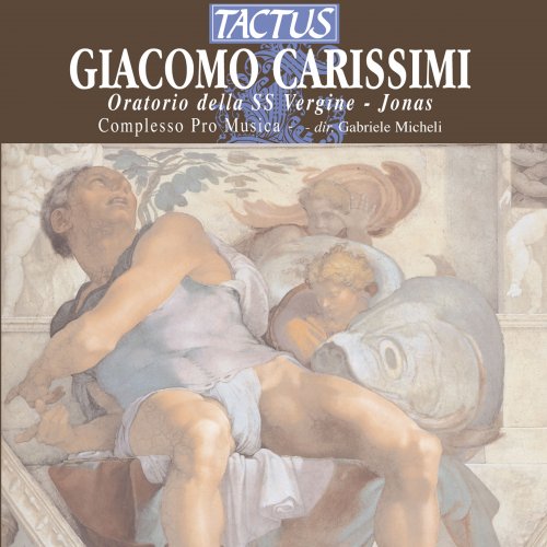 Gabriele Micheli - Carissimi: Oratorio della SS vergine & Jonas (2013)