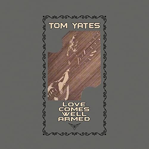 Tom Yates - Love Comes Well Armed (2021 Remaster) (2021)