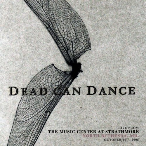 Dead Can Dance - Live from the Music Center at Strathmore, North Bethesda, MD. October 10th, 2005 (2021)