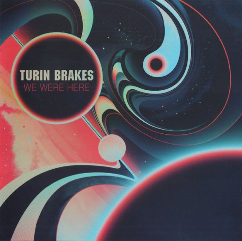 Turin Brakes - We Were Here (2013)