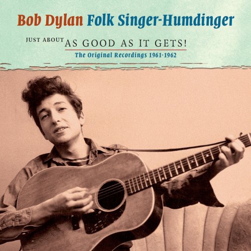 Bob Dylan - Folk Singer - Humdinger: Just about as Good as it Gets! (2013)