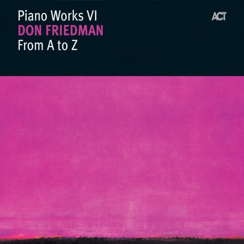 Don Friedman - Piano Works VI: From A To Z (2006)