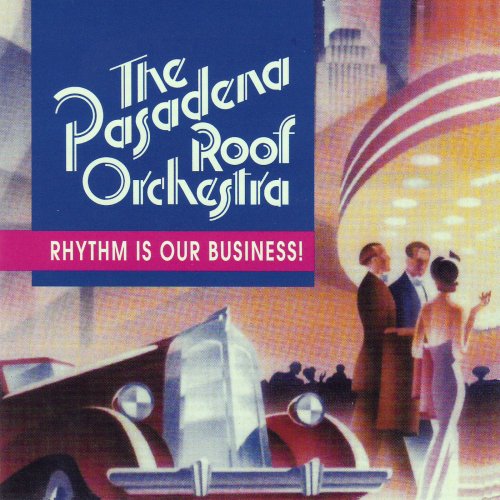 The Pasadena Roof Orchestra - Rhythm Is Our Business! (2002)
