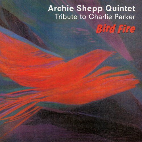 Archie Shepp Quintet - Bird Fire - Tribute to Charlie Parker (1979)