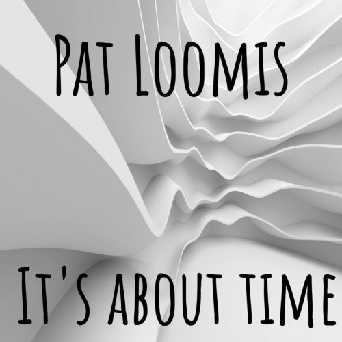 Pat Loomis - It's About Time! (2022)