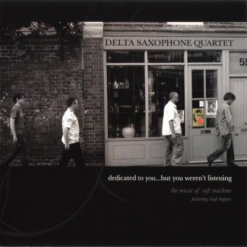 Delta Saxophone Quartet - Dedicated To You...But You Weren't Listening (2007) FLAC