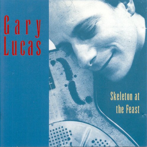 Gary Lucas - Skeleton at the Feast (1990)