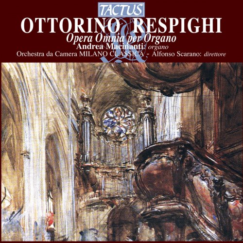 Andrea Macinanti - Respighi: Opera Omnia per Organo (2012)