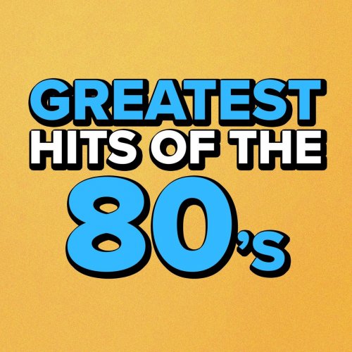 VA - Greatest Hits Of The 80's (2022)