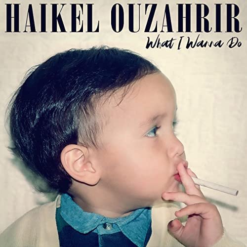 Haïkel Ouzahrir - What I Wanna Do (2022) Hi Res