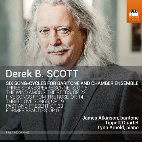 James Atkinson, Tippett Quartet, Lynn Arnold - Derek B. Scott: 6 Song-Cycles for Baritone & Chamber Ensemble (2022) [Hi-Res]