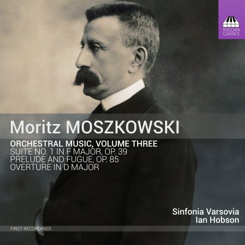 Sinfonia Varsovia & Ian Hobson - Moritz Moszkowski: Orchestral Works, Vol. 3 (2022) [Hi-Res]