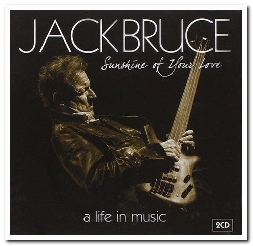 Jack Bruce - Sunshine Of Your Love: A Life In Music (2015) [CD Rip]