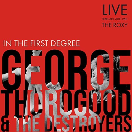 George Thorogood & The Destroyers - In The First Degree (Live, San Diego '81) (2022)