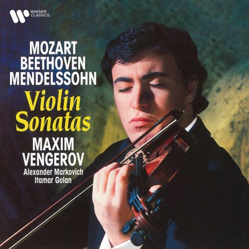 Maxim Vengerov, Alexander Markovich & Itamar Golan - Mozart, Beethoven & Mendelssohn: Violin Sonatas (1992/2022)