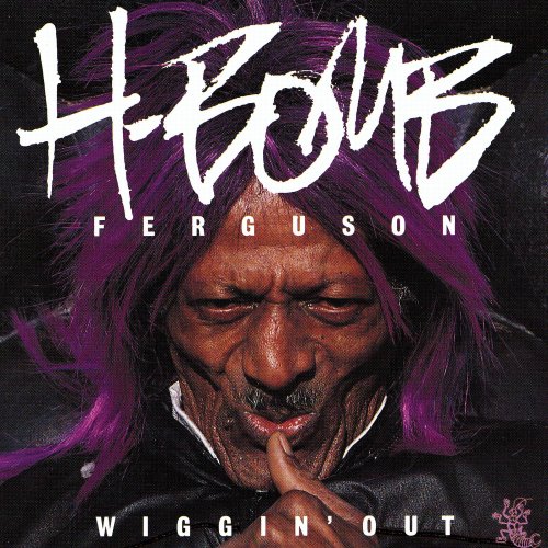 H-Bomb Ferguson - Wiggin' Out (2005)