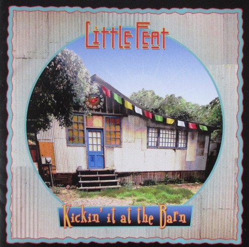Little Feat - Kickin' it at the Barn (2003)