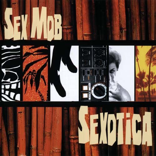 Sex Mob - Sexotica (2006)