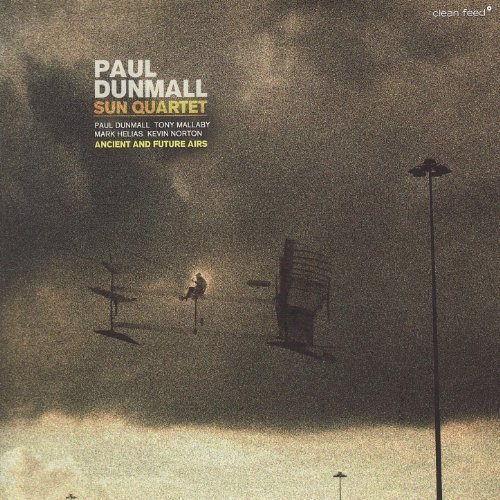 Paul Dunmall Sun Quartet - Ancient and Future Airs (2009)