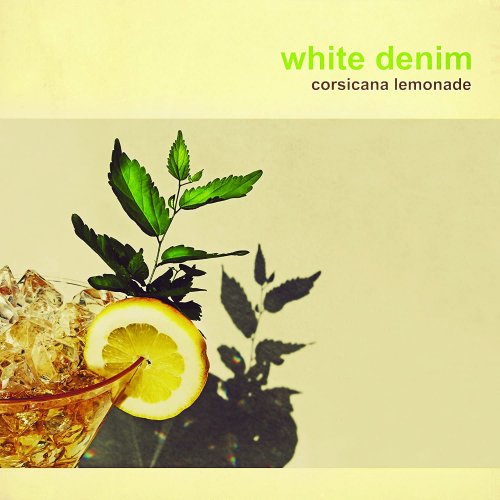 White Denim - Corsicana Lemonade (2013)