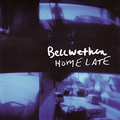 Bellwether - Home Late (2002)