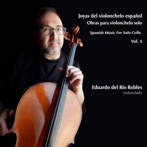 Eduardo del Río Robles - Joyas del Violonchelo Español. Obras para Violonchelo Solo. (2022)