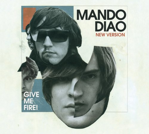 Mando Diao - Give Me Fire (New Version) (2009)