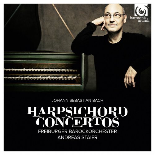 Andreas Staier & Freiburger Barockorchester - J.S. Bach: Harpsichord Concertos (2015) [Hi-Res]