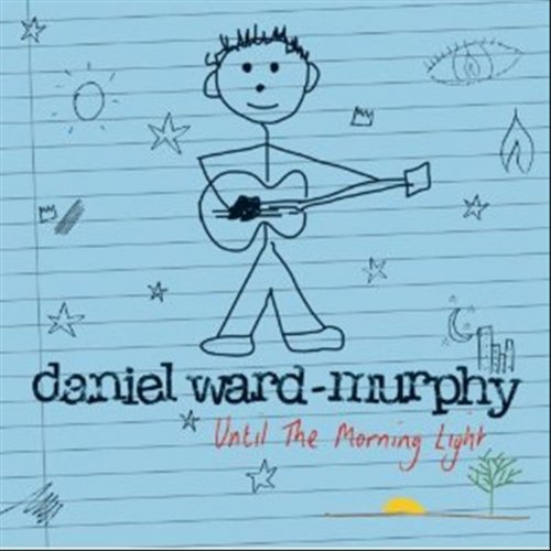 Daniel Ward-Murphy - Until the Morning Light (2010)