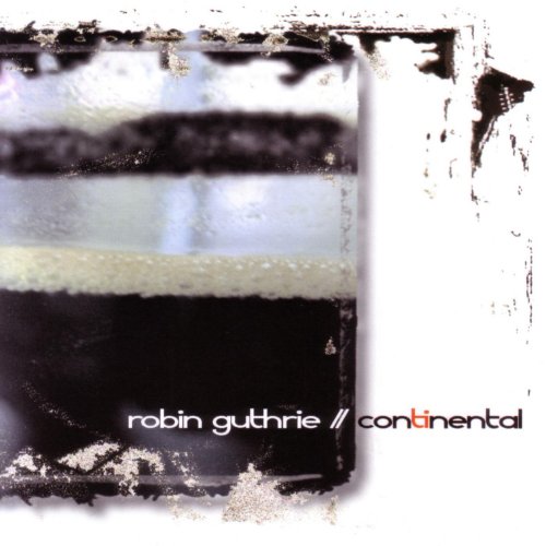 Robin Guthrie - Continental (2006)