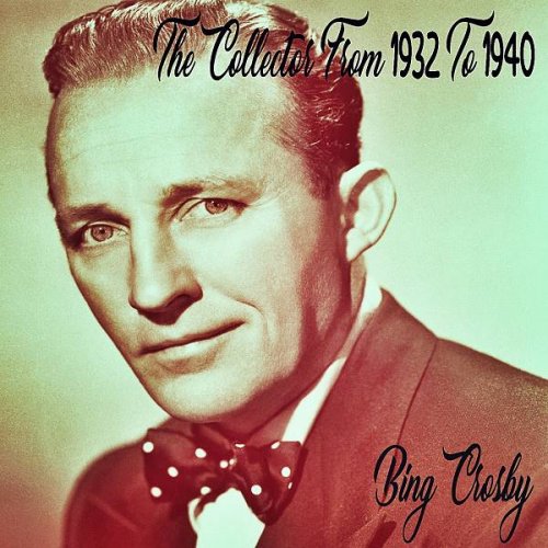 Bing Crosby - Bing Crosby the Collector from 1932 to 1940 (2017)