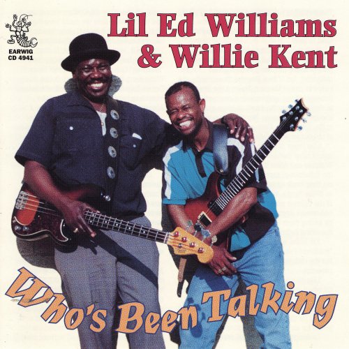 Lil Ed & Willie Kent - Who's Been Talking (2005)