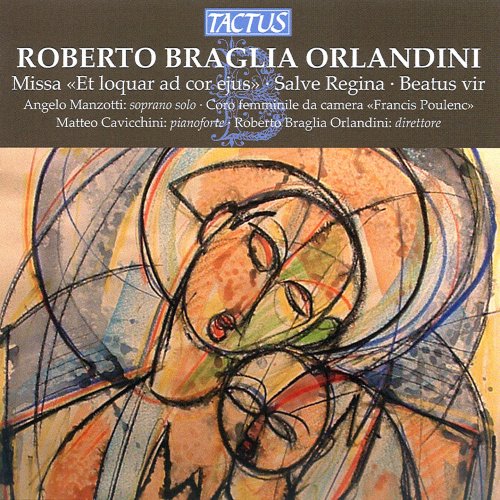 Roberto Braglia Orlandini and Angelo Manzotti - Roberto Braglia Orlandini: Missa 'Et loquar ad cor ejus' (2013)