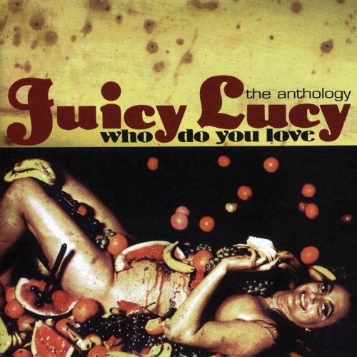 Juicy Lucy - Who Do You Love - The Anthology (2002)