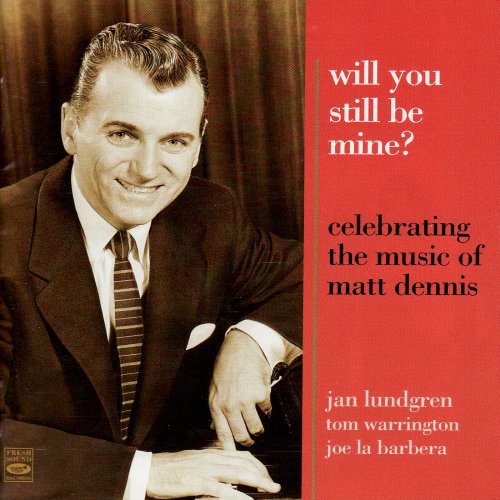 Jan Lundgren - Will you still be mine? - Celebrating the Music of Matt Dennis (2003)