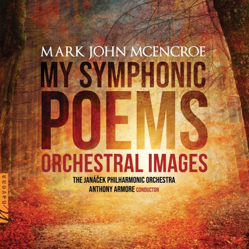 Janáček Philharmonic Orchestra, Anthony Armoré - My Symphonic Poems: Orchestral Images (2018) [Hi-Res]