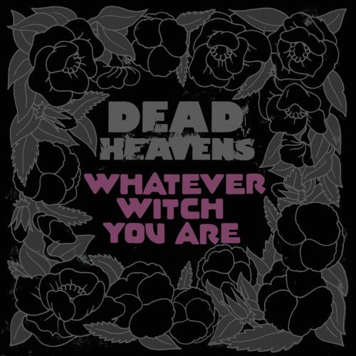 Dead Heavens - Whatever Witch You Are (2017) [FLAC]