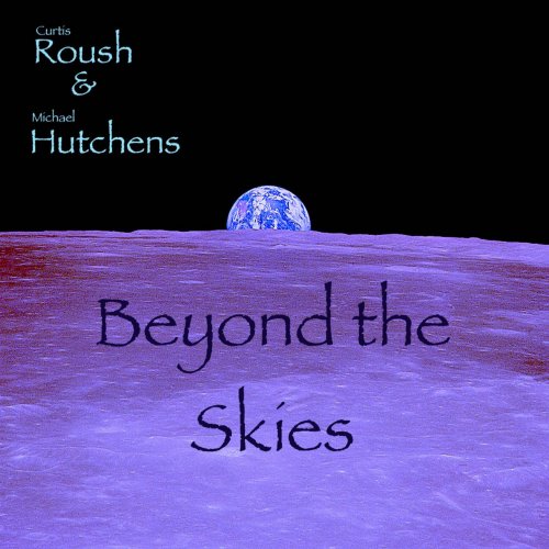 Curtis Roush, Michael Hutchens - Beyond the Skies (2022)