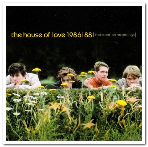 The House Of Love - The House Of Love 1986-88: The Creation Recordings (2001)