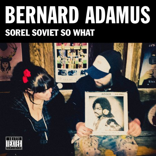 Bernard Adamus - Sorel Soviet So What (2015)