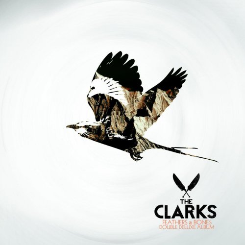The Clarks - Feathers & Bones (Double Deluxe Album) (2014)