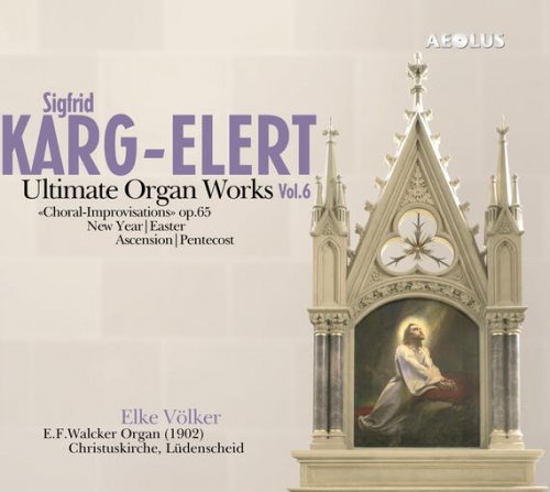 Elke Völker - Sigfrid Karg-Elert: Ultimate Organ Works Vol. 6 (2011) [SACD]