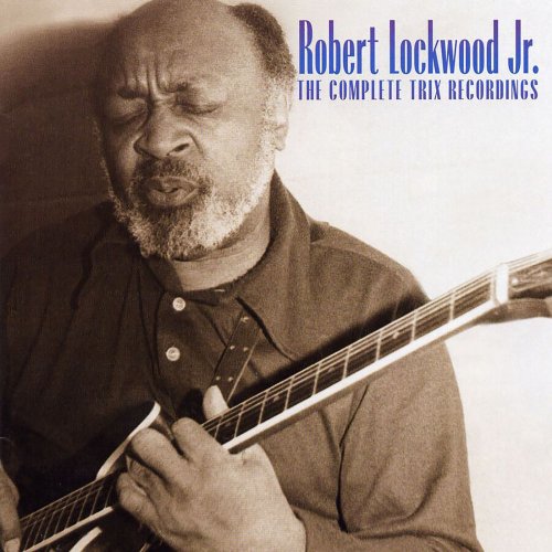 Robert Lockwood Jr. - The Complete Trix Recordings (1999)